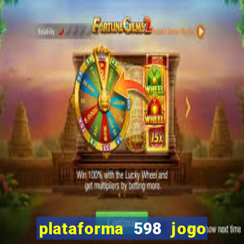 plataforma 598 jogo é confiável